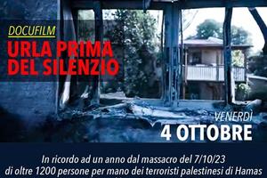 &quot;Urla prima del silenzio&quot;, il documentario sull&#039;attacco palestinese del 7 ottobre in un doppio appuntamento organizzato dall&#039;associazione Italia Israele